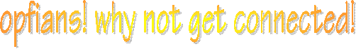opfians! why not get connected!